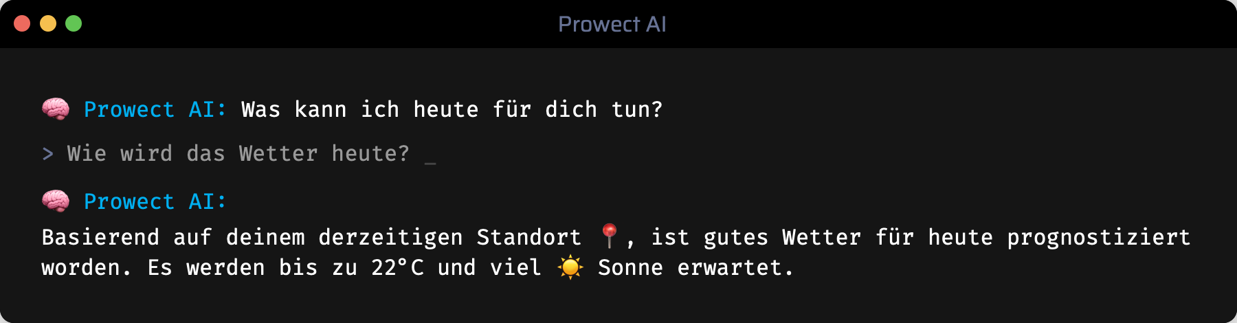 Prowect AI :: Assistent für die Beantwortung von Fragen. Beispielsweise wie wird das Wetter heute?